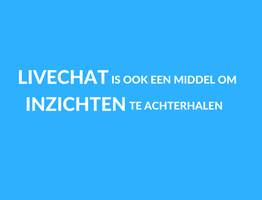 Livechat is ook een middel om inzichten te achterhalen